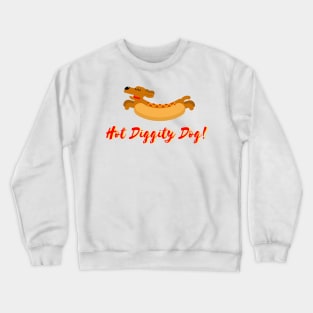 Hot Diggity Dog! Crewneck Sweatshirt